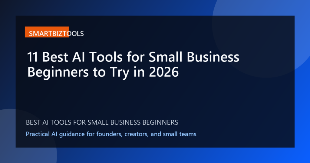 11 Best AI Tools for Small Business Beginners to Try in 2026