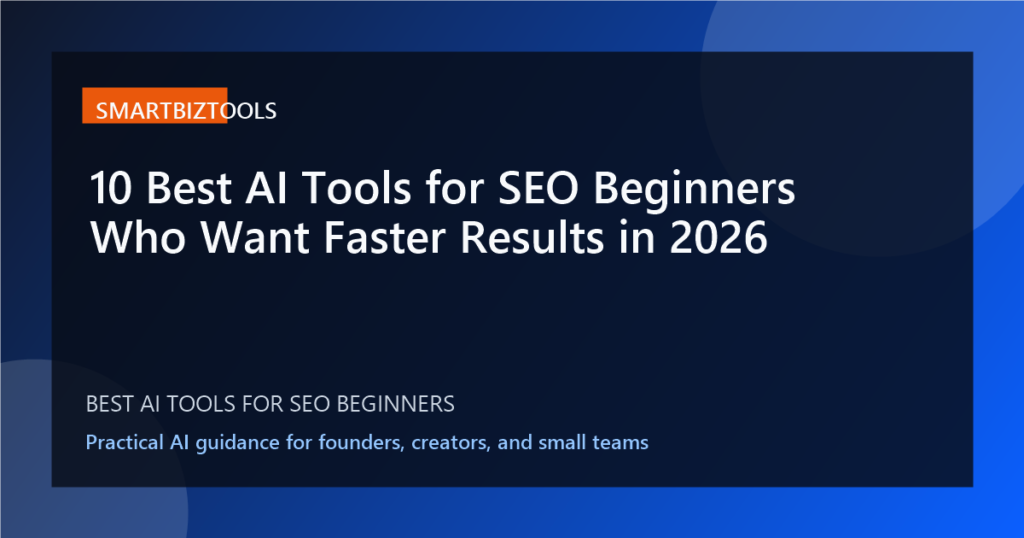 10 Best AI Tools for SEO Beginners Who Want Faster Results in 2026