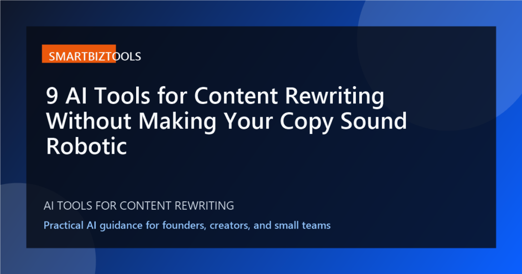 9 AI Tools for Content Rewriting Without Making Your Copy Sound Robotic