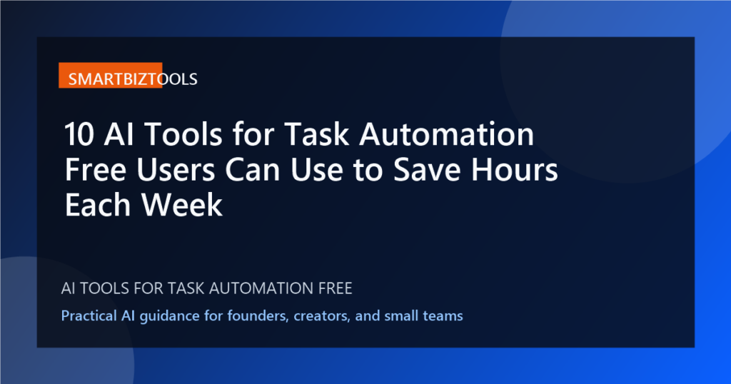 10 AI Tools for Task Automation Free Users Can Use to Save Hours Each Week