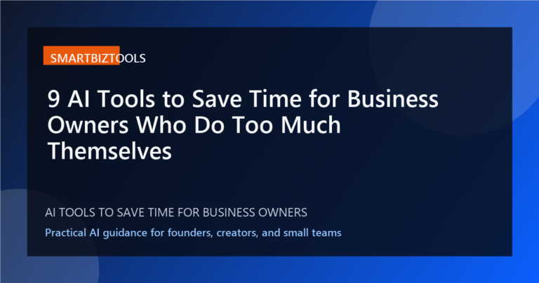 9 AI Tools to Save Time for Business Owners Who Do Too Much Themselves
