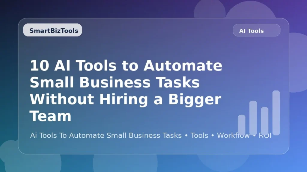 AI-generated SmartBizTools feature image for 10 AI Tools to Automate Small Business Tasks Without Hiring a Bigger Team