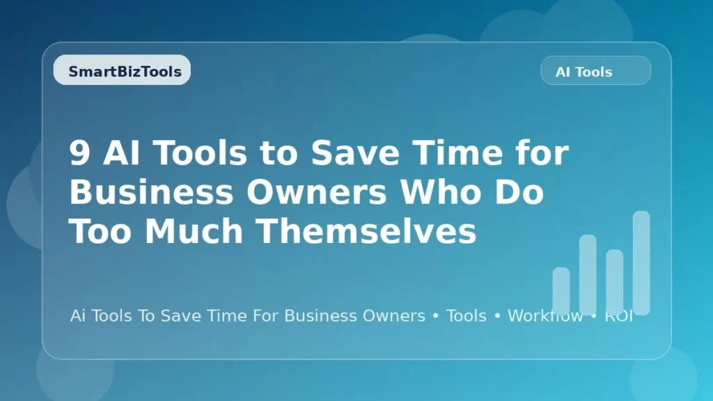 AI-generated SmartBizTools feature image for 9 AI Tools to Save Time for Business Owners Who Do Too Much Themselves