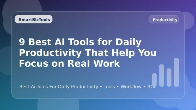 AI-generated SmartBizTools feature image for 9 Best AI Tools for Daily Productivity That Help You Focus on Real Work