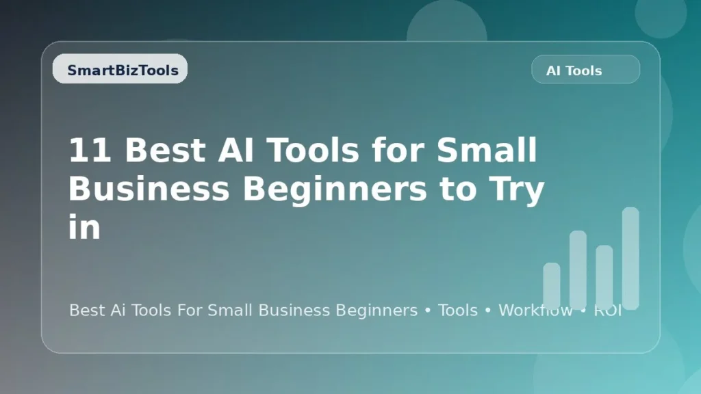 AI-generated SmartBizTools feature image for 11 Best AI Tools for Small Business Beginners to Try in 2026