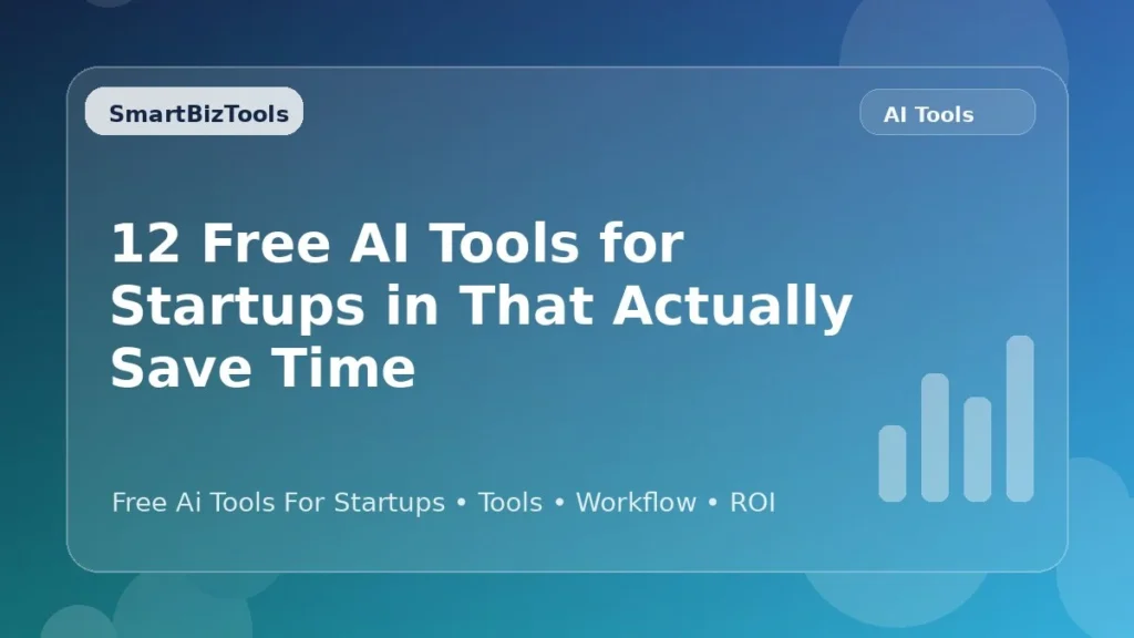 AI-generated SmartBizTools feature image for 12 Free AI Tools for Startups in 2026 That Actually Save Time